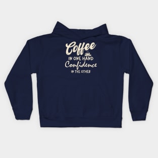 Coffee in one hand Confidence in other Coffee Lover Women Kids Hoodie